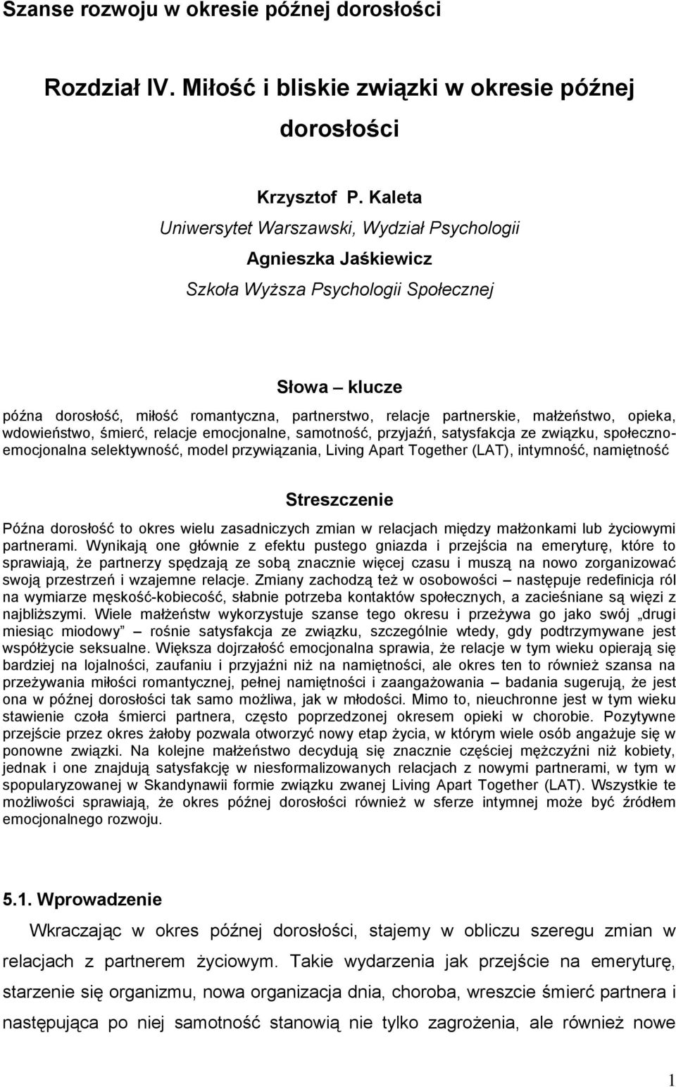 małżeństwo, opieka, wdowieństwo, śmierć, relacje emocjonalne, samotność, przyjaźń, satysfakcja ze związku, społecznoemocjonalna selektywność, model przywiązania, Living Apart Together (LAT),