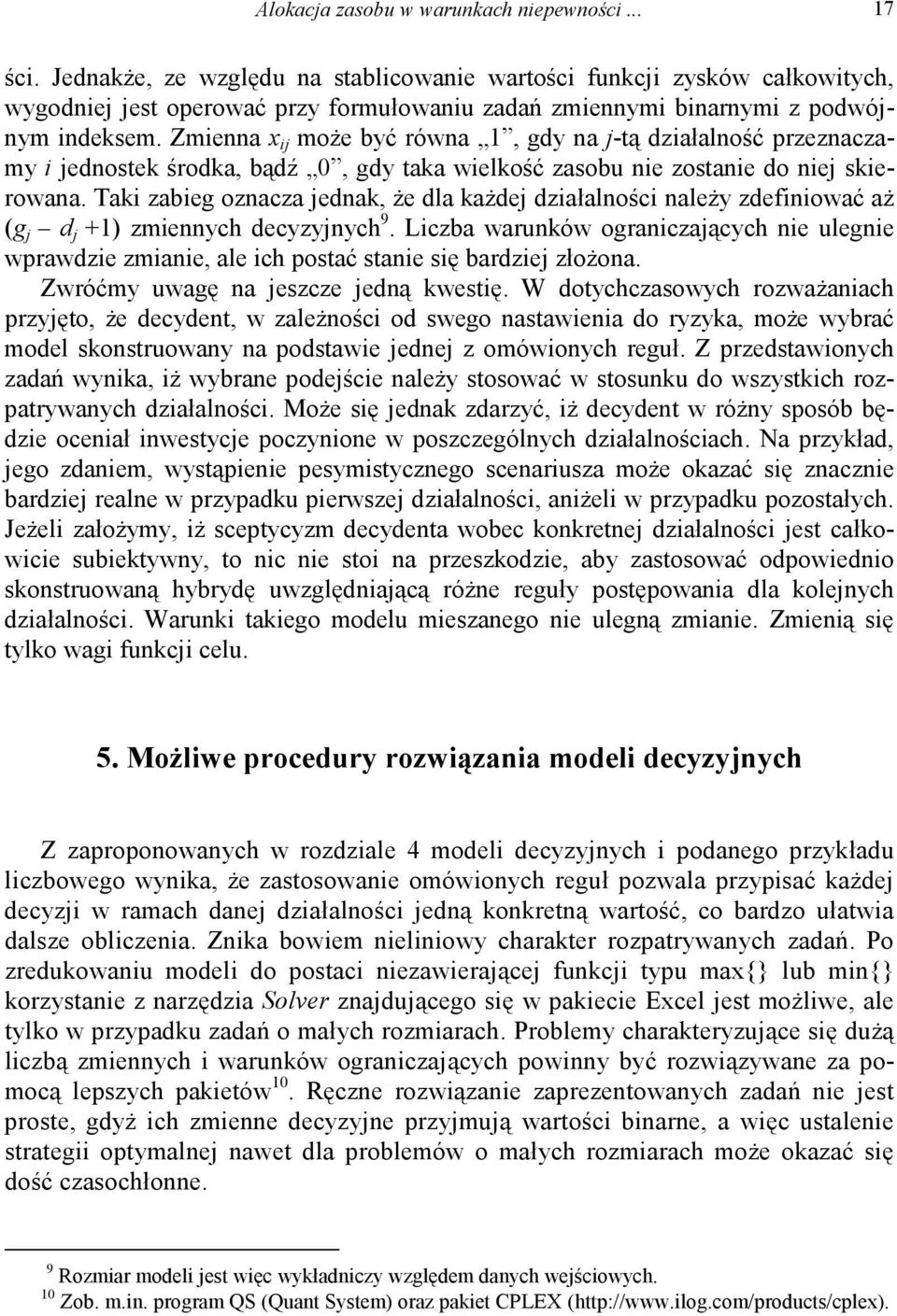 Zmienna x i może być równa 1, gdy na -tą działalność przeznaczamy i ednoste środa, bądź 0, gdy taa wielość zasobu nie zostanie do nie sierowana.