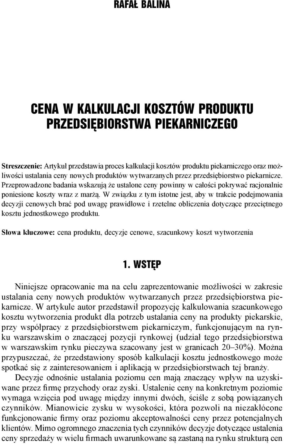 W związku z tym istotne jest, aby w trakcie podejmowania decyzji cenowych brać pod uwagę prawidłowe i rzetelne obliczenia dotyczące przeciętnego kosztu jednostkowego produktu.