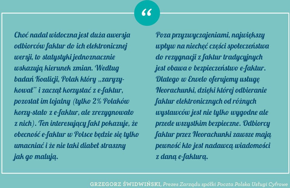 Ten interesujący fakt pokazuje, że obecność e-faktur w Polsce będzie się tylko umacniać i że nie taki diabeł straszny jak go malują.