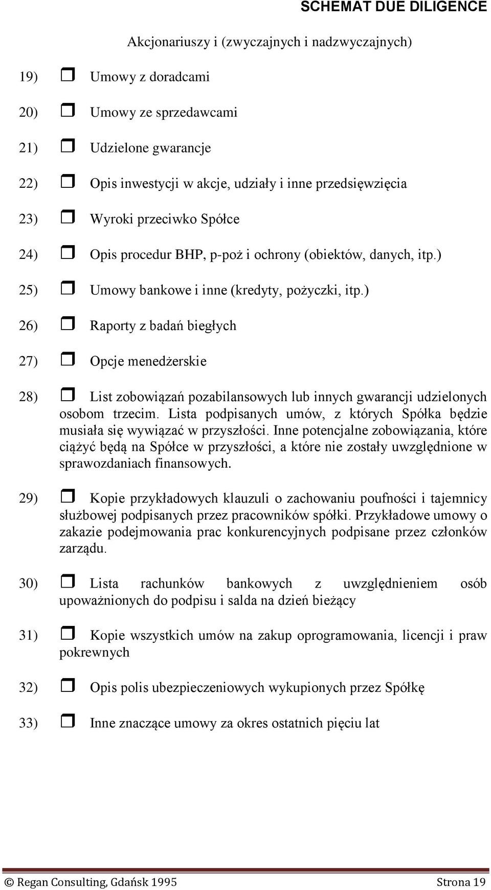 ) 26) Raporty z badań biegłych 27) Opcje menedżerskie 28) List zobowiązań pozabilansowych lub innych gwarancji udzielonych osobom trzecim.