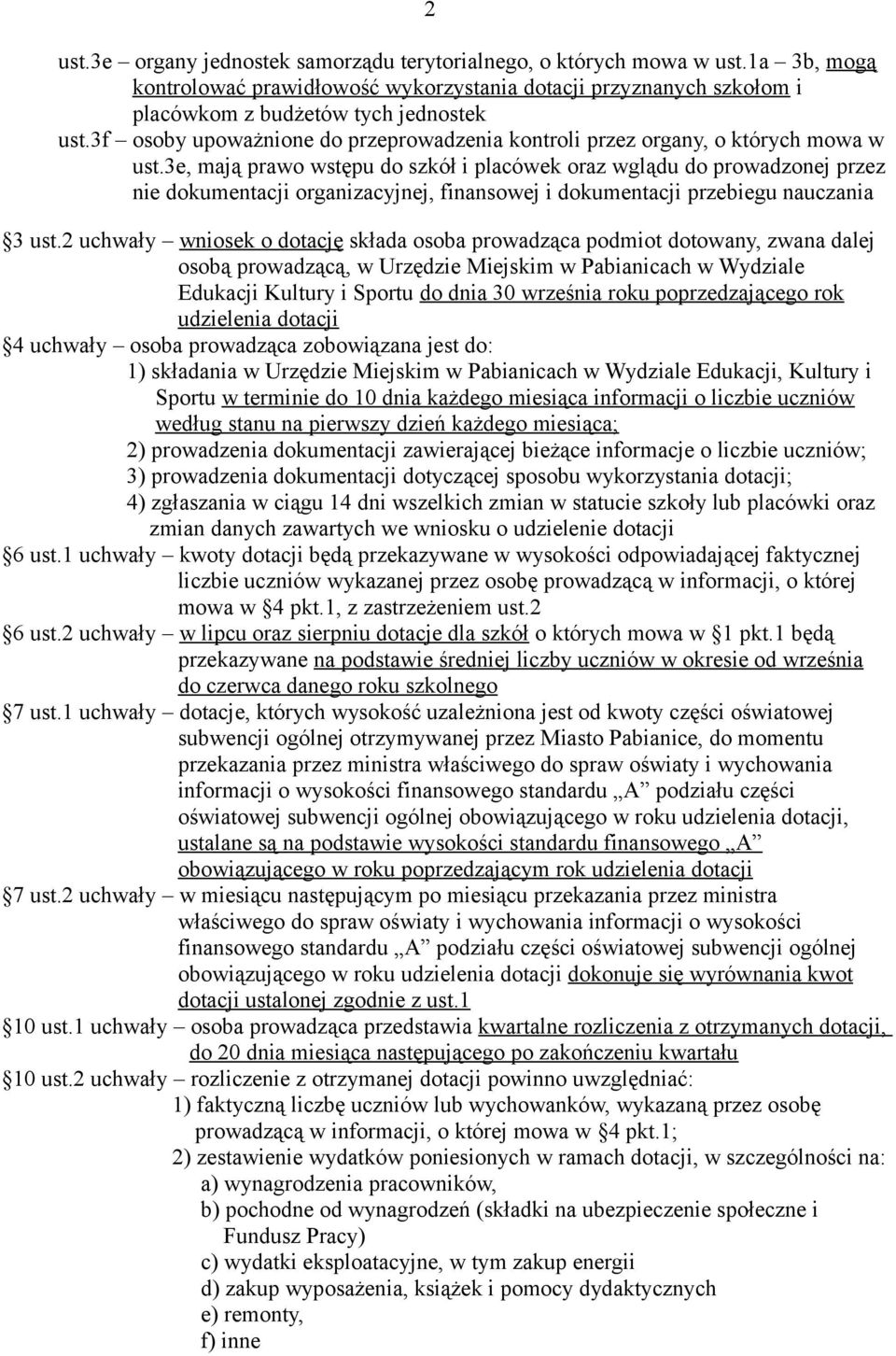 3e, mają prawo wstępu do szkół i placówek oraz wglądu do prowadzonej przez nie dokumentacji organizacyjnej, finansowej i dokumentacji przebiegu nauczania 3 ust.