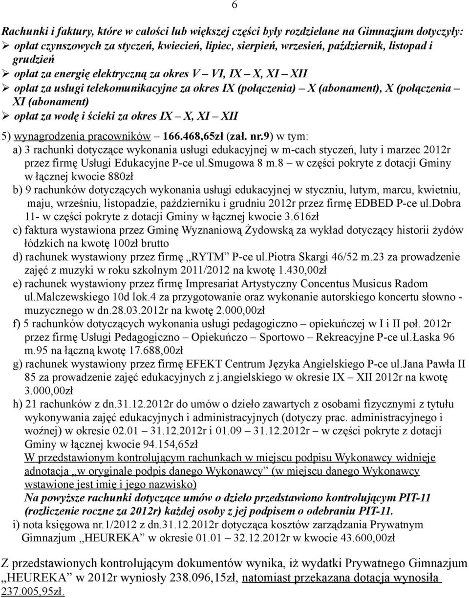 XI XII 5) wynagrodzenia pracowników 166.468,65zł (zał. nr.9) w tym: a) 3 rachunki dotyczące wykonania usługi edukacyjnej w m-cach styczeń, luty i marzec 2012r przez firmę Usługi Edukacyjne P-ce ul.