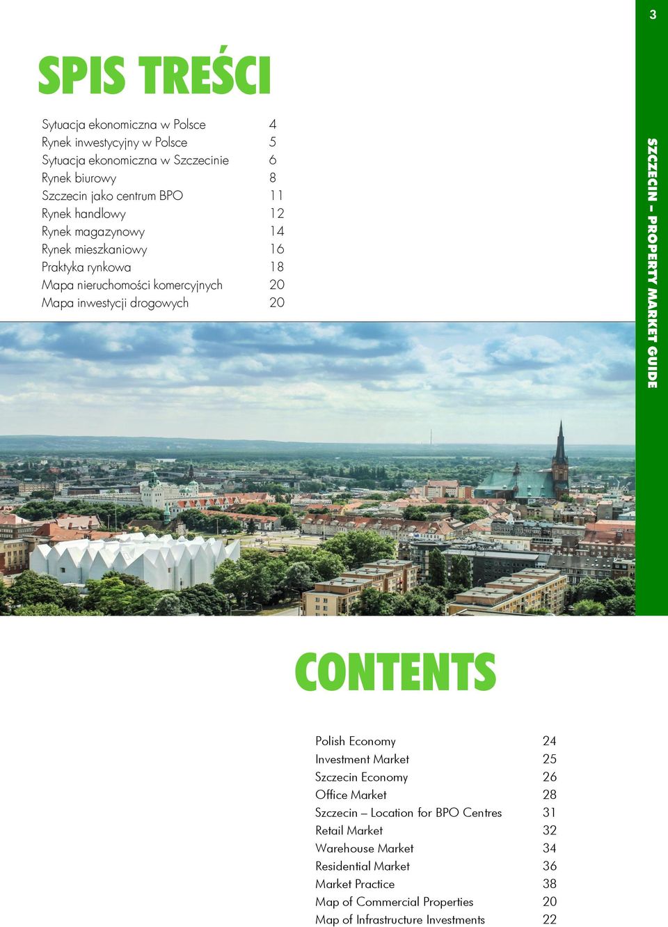 inwestycji drogowych 2 CONTENTS Polish Economy 24 Investment Market 25 Economy 26 Office Market 28 Location for BPO Centres 31