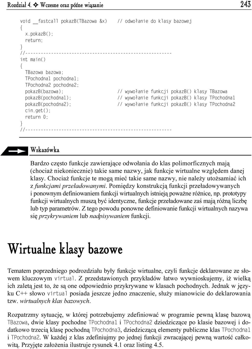 klasy TPochodna1 pokazb(pochodna2); // wywołanie funkcji pokazb() klasy TPochodna2 cin.