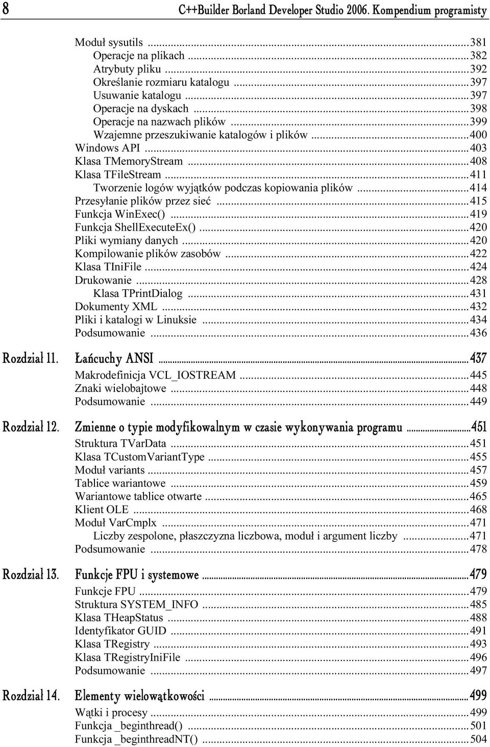 ..411 Tworzenie logów wyjątków podczas kopiowania plików...414 Przesyłanie plików przez sieć...415 Funkcja WinExec()...419 Funkcja ShellExecuteEx()...420 Pliki wymiany danych.