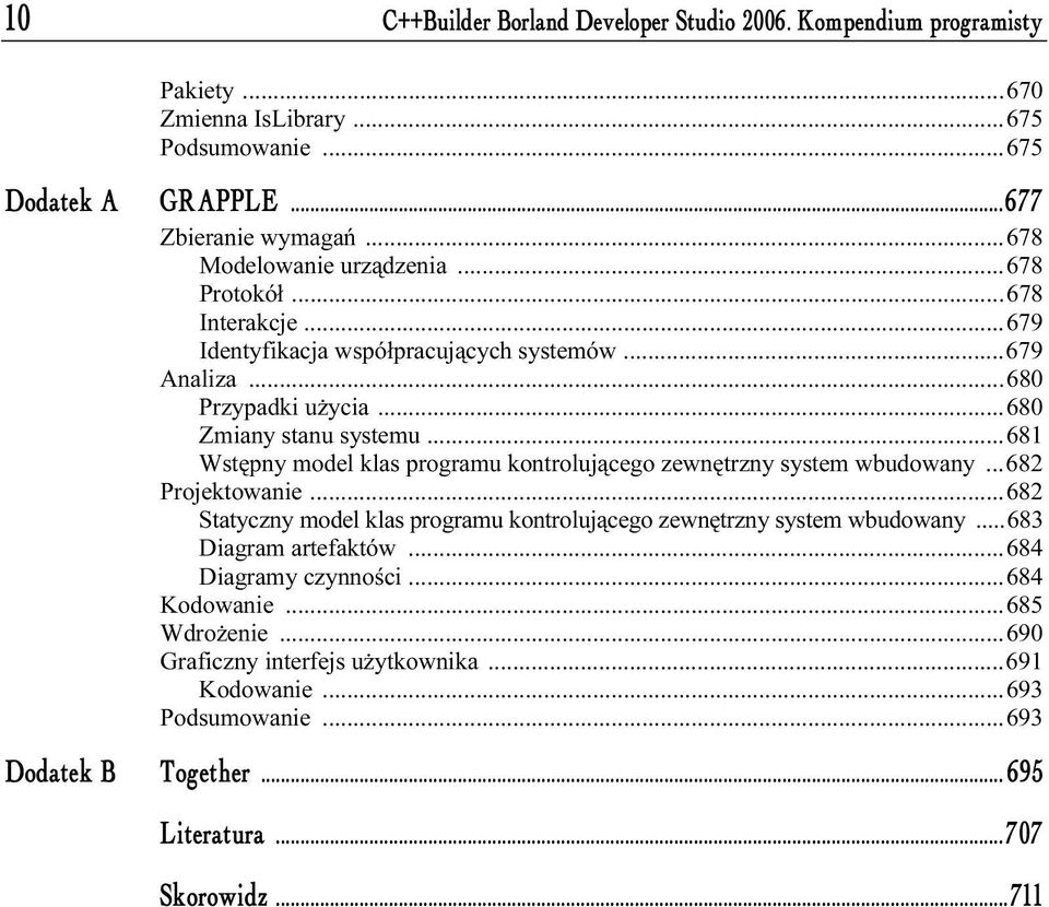 ..681 Wstępny model klas programu kontrolującego zewnętrzny system wbudowany...682 Projektowanie...682 Statyczny model klas programu kontrolującego zewnętrzny system wbudowany.