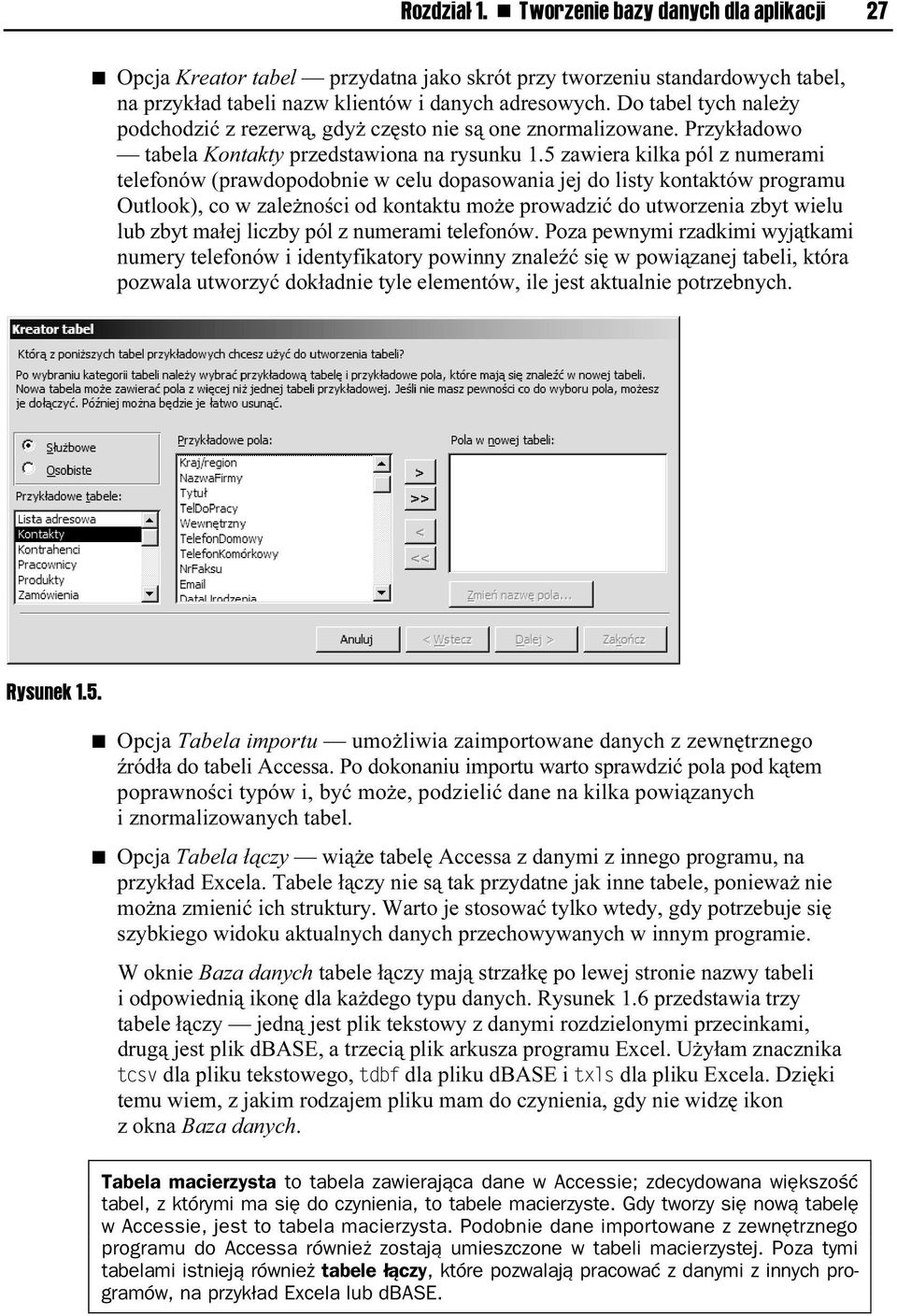 5 zawiera kilka pól z numerami telefonów (prawdopodobnie w celu dopasowania jej do listy kontaktów programu Outlook), co w zależności od kontaktu może prowadzić do utworzenia zbyt wielu lub zbyt