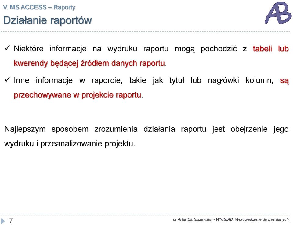 Inne informacje w raporcie, takie jak tytuł lub nagłówki kolumn, są przechowywane w