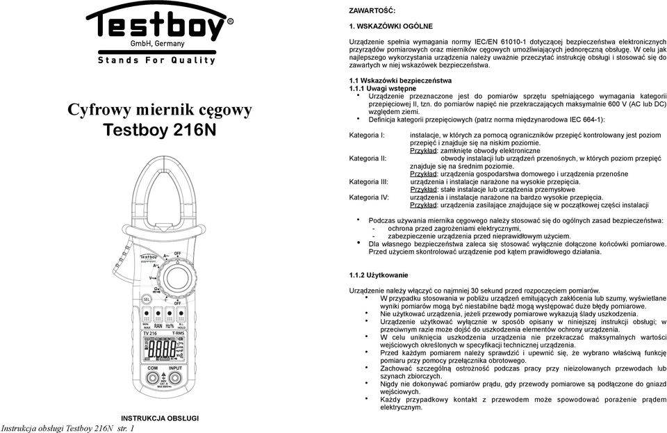 W celu jak najlepszego wykorzystania urządzenia należy uważnie przeczytać instrukcję obsługi i stosować się do zawartych w niej wskazówek bezpieczeństwa. Cyfrowy miernik cęgowy Testboy 216N 1.