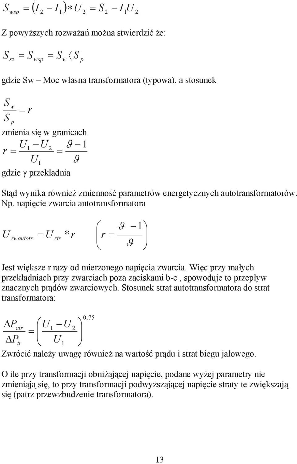 Wic przy maych przekadniach przy zwarciach poza zaciskami b-c, spowoduje to przepyw znacznych prdów zwarciowych.