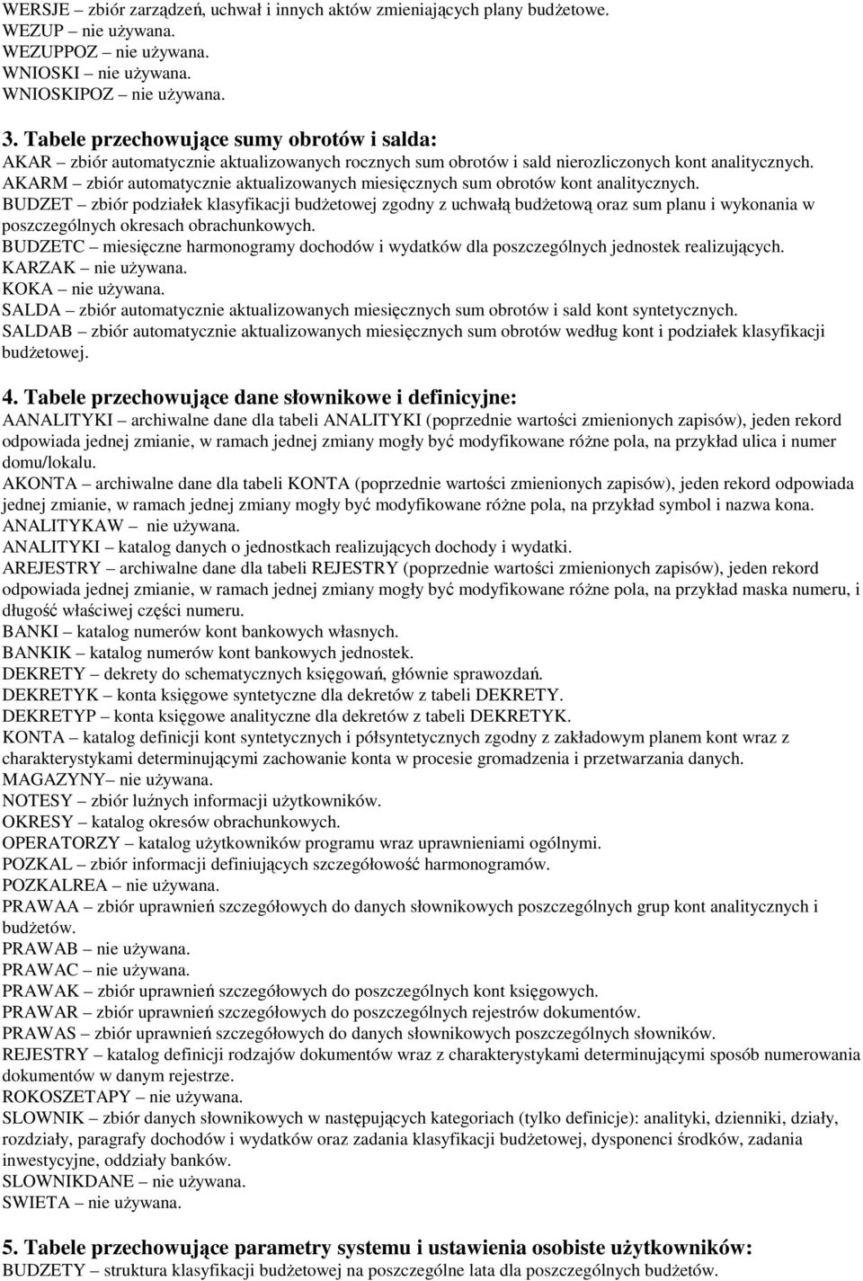 AKARM zbiór automatycznie aktualizowanych miesięcznych sum obrotów kont analitycznych.