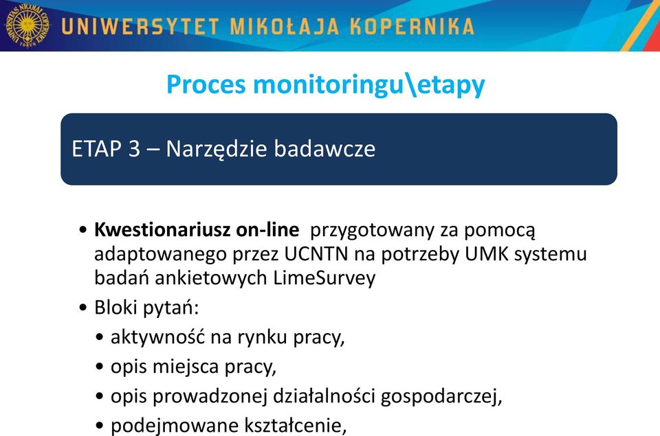 badań ankietowych LimeSurvey Bloki pytań: aktywność na rynku pracy, opis