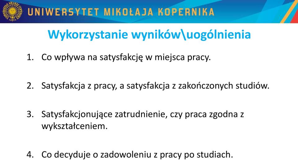 Satysfakcja z pracy, a satysfakcja z zakończonych studiów. 3.