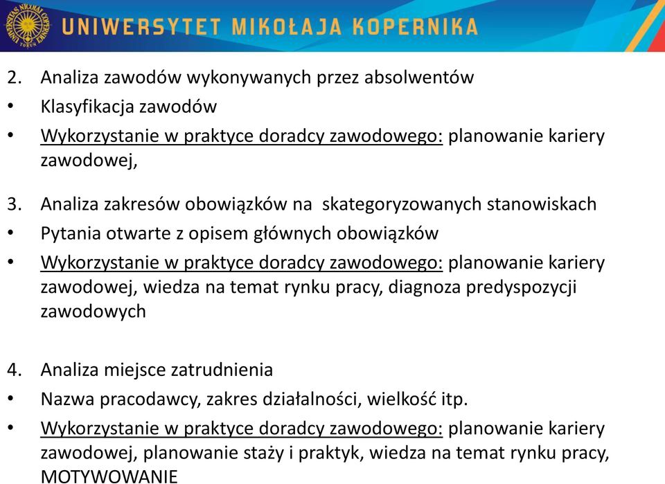 planowanie kariery zawodowej, wiedza na temat rynku pracy, diagnoza predyspozycji zawodowych 4.