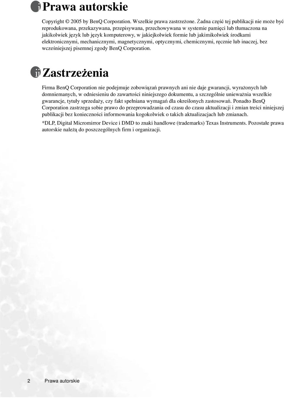 lub jakimikolwiek środkami elektronicznymi, mechanicznymi, magnetycznymi, optycznymi, chemicznymi, ręcznie lub inaczej, bez wcześniejszej pisemnej zgody BenQ Corporation.