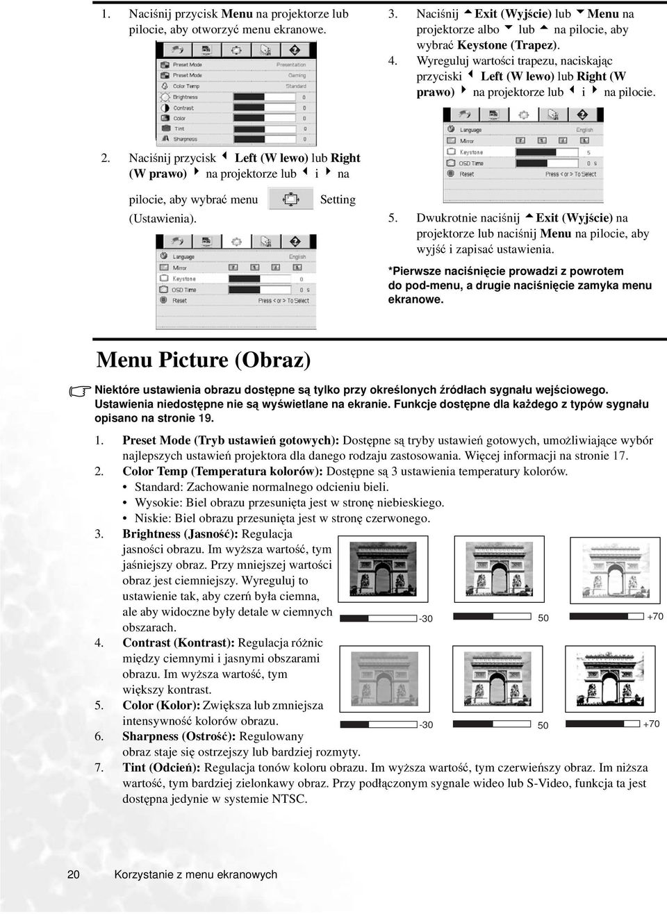 Naciśnij przycisk 3 Left (W lewo) lub Right (W prawo) 4 na projektorze lub 3 i 4 na pilocie, aby wybrać menu (Ustawienia). Setting 5.