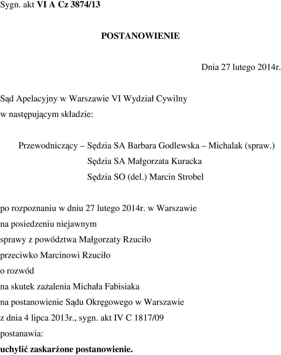 ) Sędzia SA Małgorzata Kuracka Sędzia SO (del.) Marcin Strobel po rozpoznaniu w dniu 27 lutego 2014r.