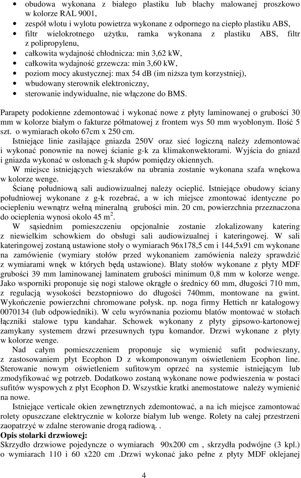 wbudowany sterownik elektroniczny, sterowanie indywidualne, nie włączone do BMS.