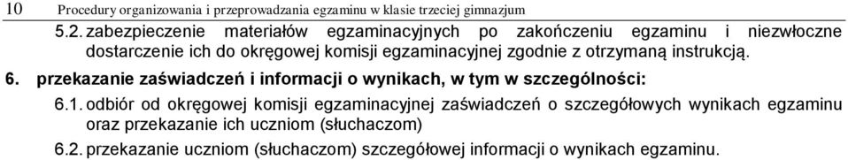 zgodnie z otrzymaną instrukcją. 6. przekazanie zaświadczeń i informacji o wynikach, w tym w szczególności: 6.1.