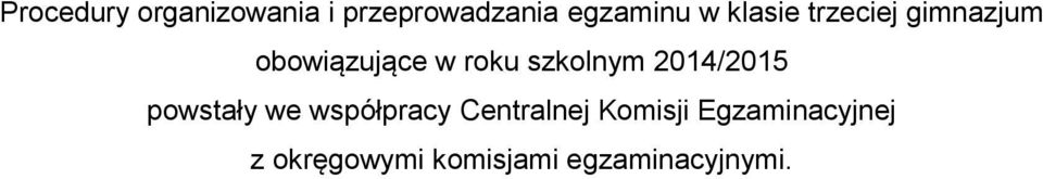 szkolnym 2014/2015 powstały we współpracy Centralnej