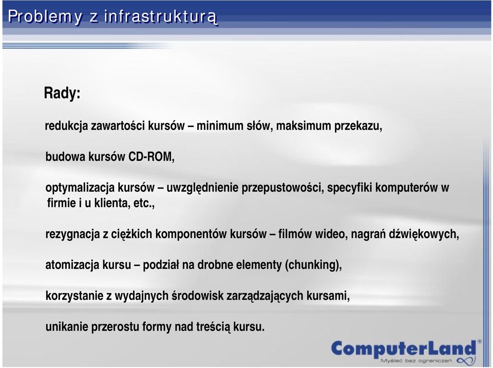 , rezygnacja z ciężkich komponentów kursów filmów wideo, nagrań dźwiękowych, atomizacja kursu podział na drobne