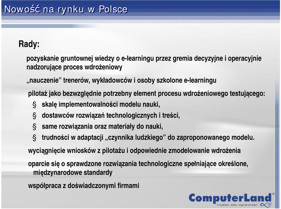 rozwiązań technologicznych i treści, same rozwiązania oraz materiały do nauki, trudności w adaptacji czynnika ludzkiego do zaproponowanego modelu.