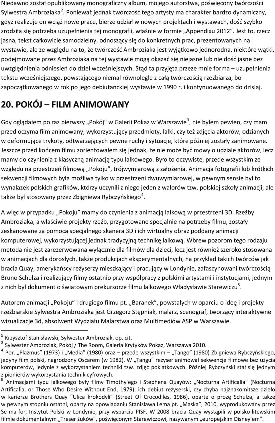 uzupełnienia tej monografii, właśnie w formie Appendixu 2012.