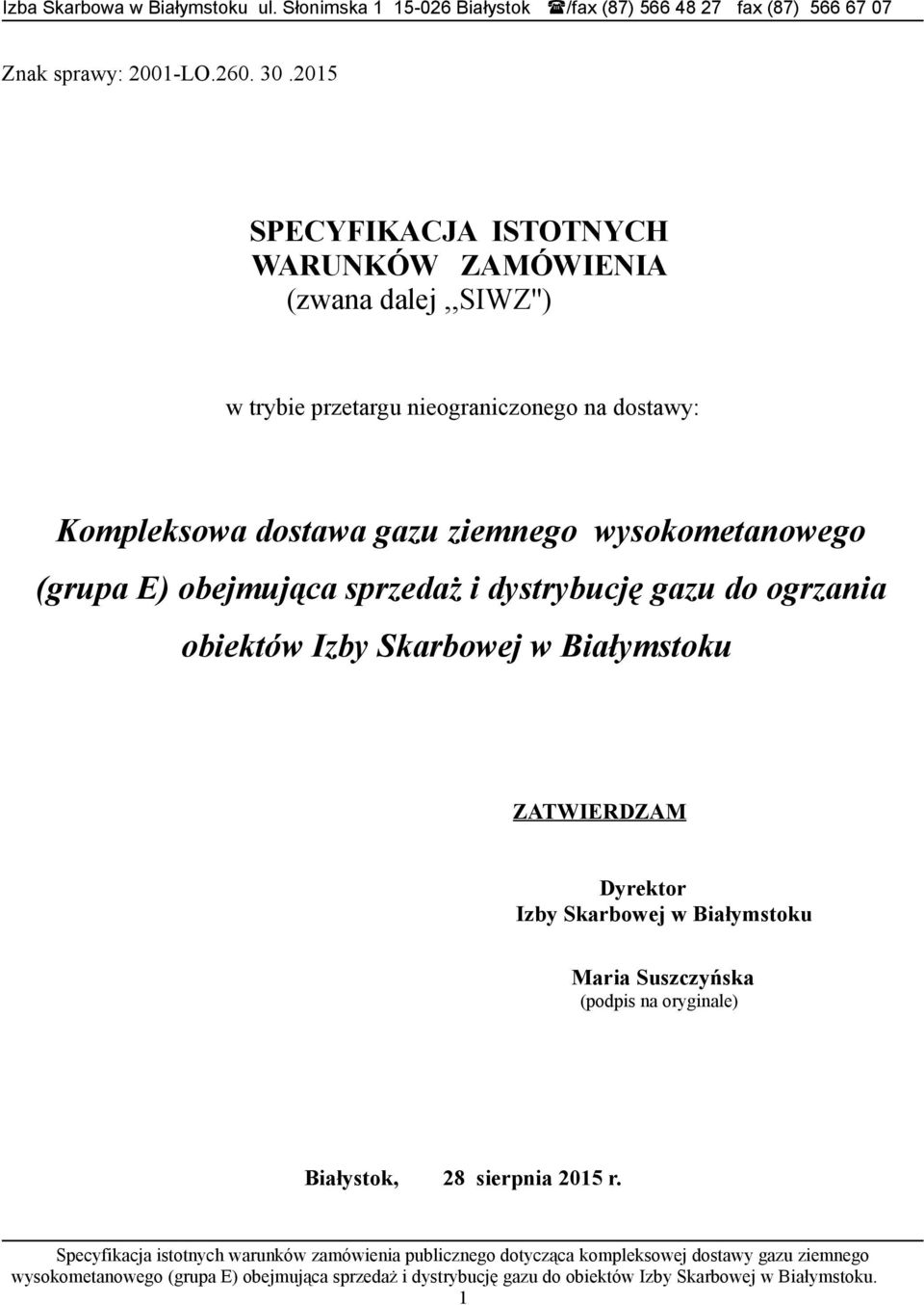 nieograniczonego na dostawy: Kompleksowa dostawa gazu ziemnego wysokometanowego (grupa E) obejmująca