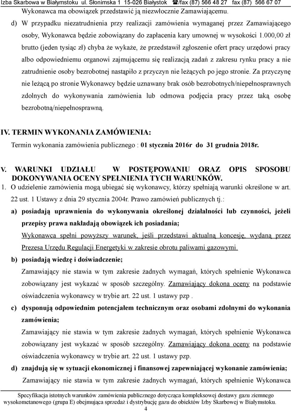 000,00 zł brutto (jeden tysiąc zł) chyba że wykaże, że przedstawił zgłoszenie ofert pracy urzędowi pracy albo odpowiedniemu organowi zajmującemu się realizacją zadań z zakresu rynku pracy a nie