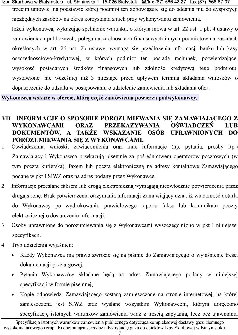 1 pkt 4 ustawy o zamówieniach publicznych, polega na zdolnościach finansowych innych podmiotów na zasadach określonych w art. 26 ust.