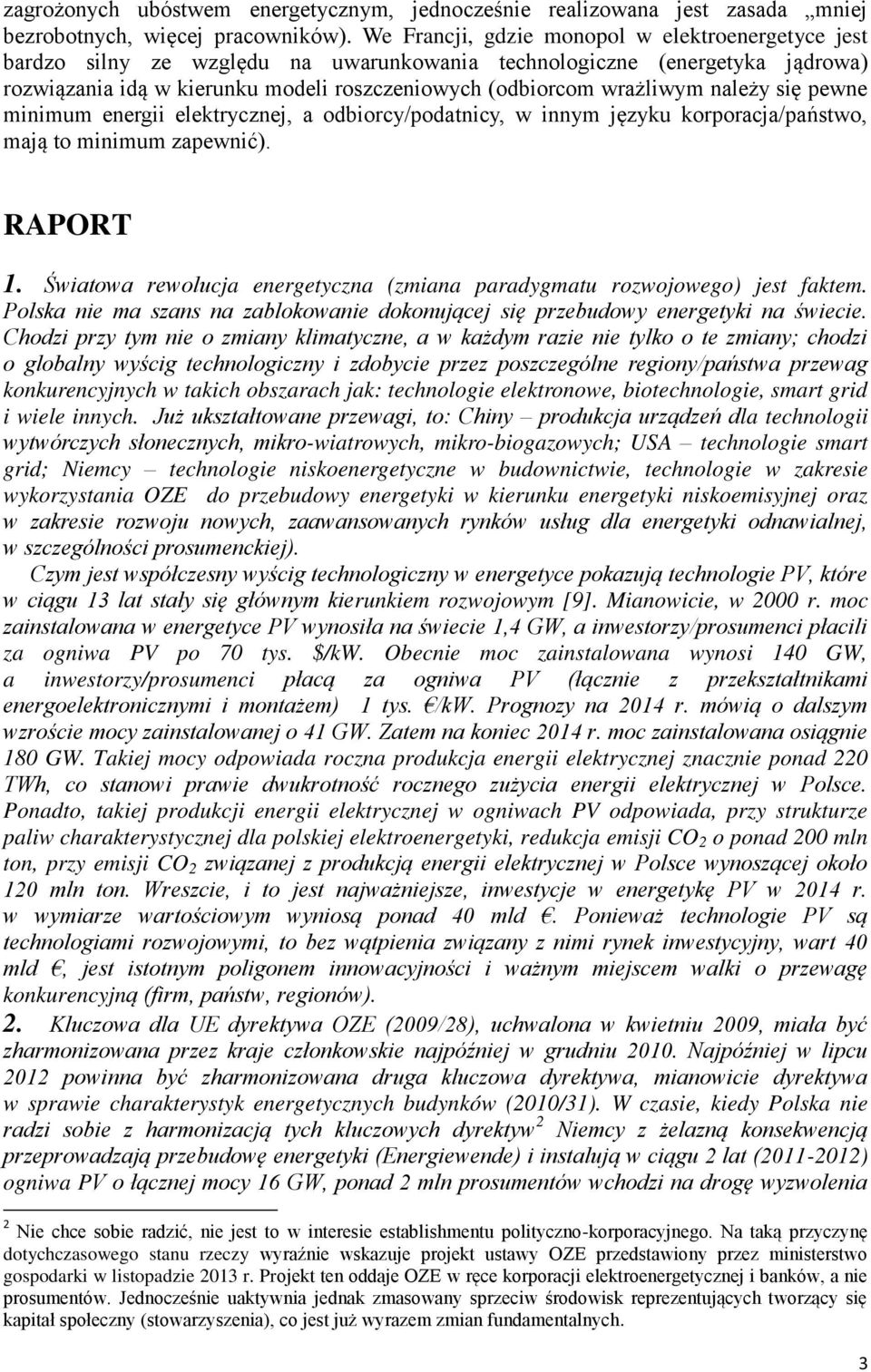 należy się pewne minimum energii elektrycznej, a odbiorcy/podatnicy, w innym języku korporacja/państwo, mają to minimum zapewnić). RAPORT 1.