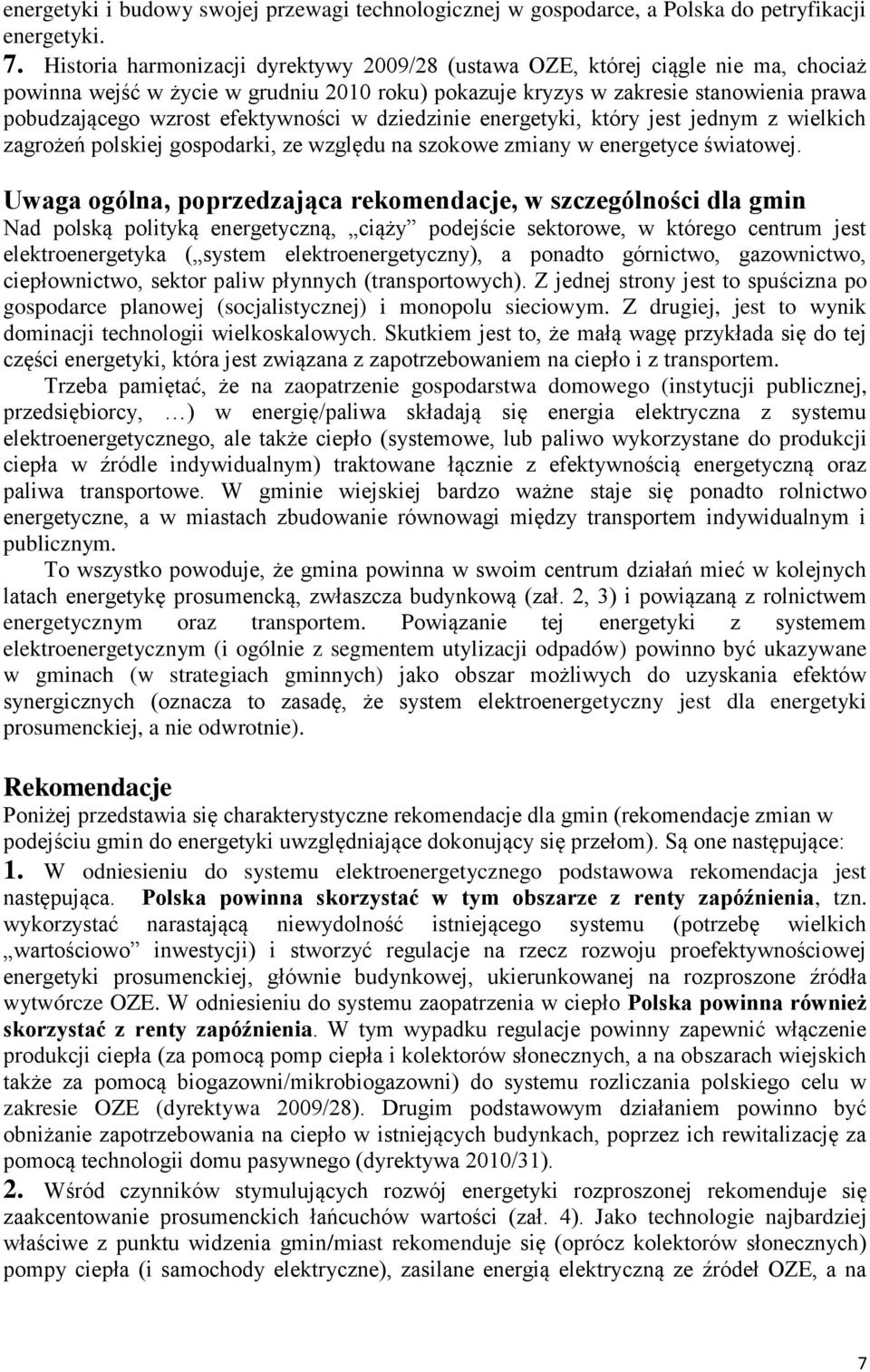 efektywno ci w dziedzinie energetyki, który jest jednym z wielkich zagrożeń polskiej gospodarki, ze względu na szokowe zmiany w energetyce wiatowej.