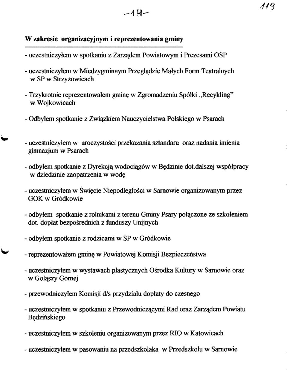 w Zgromadzeniu Spoiki,^ecykling" w Wojkowicach - Odbytem spotkanie z Zwiazkiem Nauczycielstwa Polskiego w Psarach - uczestniczyjem w uroczystosci przekazania sztandaru oraz nadania imienia gimnazjum