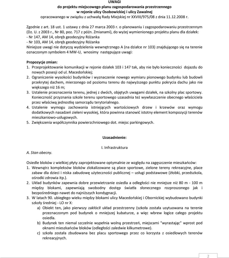 Zmianami), do wyżej wymienionego projektu planu dla działek: - Nr 147, AM 14, obręb geodezyjny Różanka - Nr 103, AM 14, obręb geodezyjny Różanka Niniejsze uwagi nie dotyczą wydzielenia wewnętrznego A