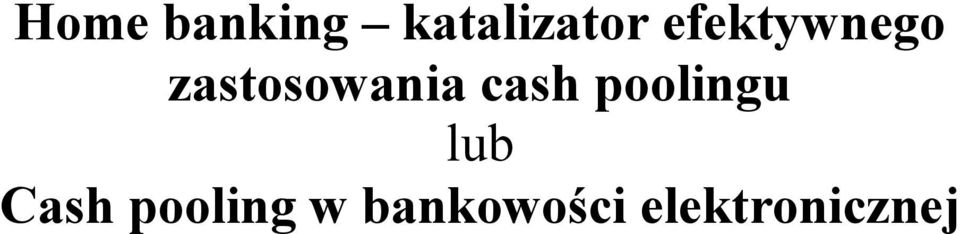 cash poolingu lub Cash