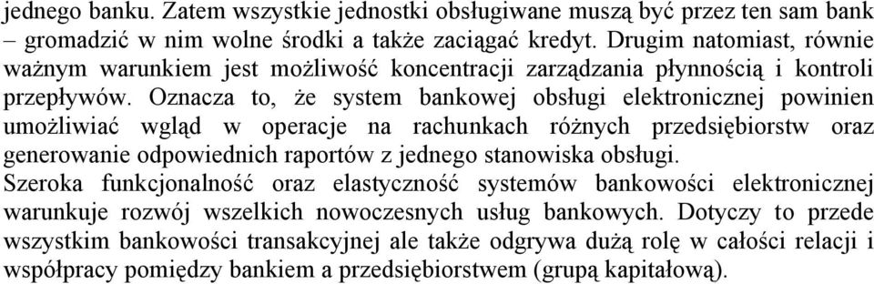 Oznacza to, e system bankowej obs ugi elektronicznej powinien umo liwia wgl d w operacje na rachunkach ró nych przedsi biorstw oraz generowanie odpowiednich raportów z jednego