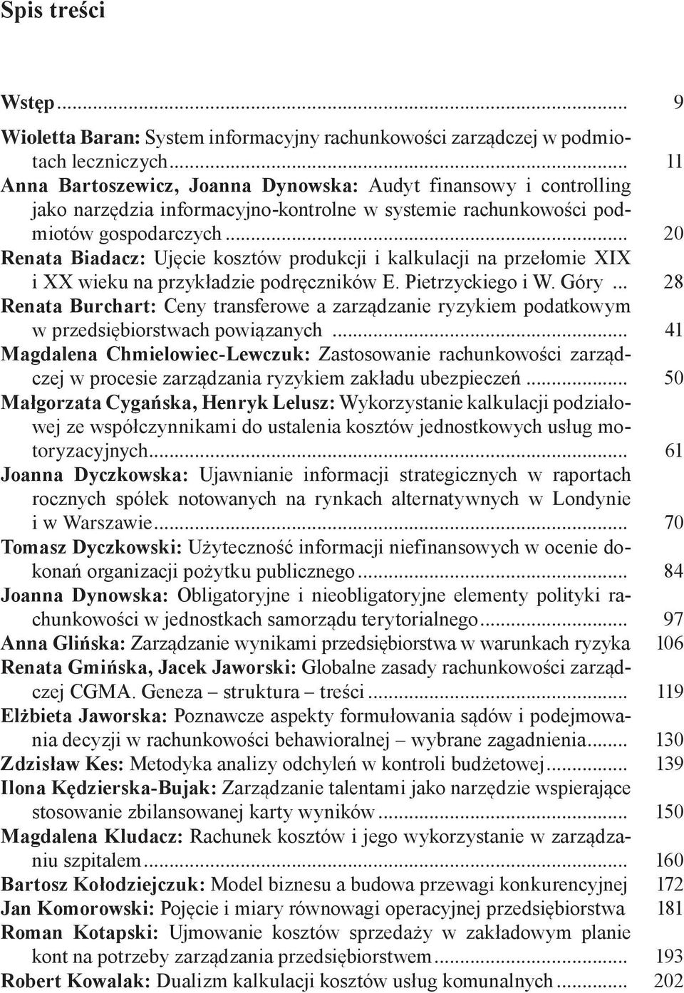 .. 20 Renata Biadacz: Ujęcie kosztów produkcji i kalkulacji na przełomie XIX i XX wieku na przykładzie podręczników E. Pietrzyckiego i W. Góry.