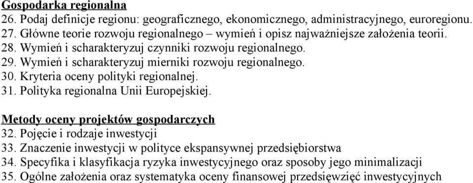 Wymień i scharakteryzuj mierniki rozwoju regionalnego. 30. Kryteria oceny polityki regionalnej. 31. Polityka regionalna Unii Europejskiej.