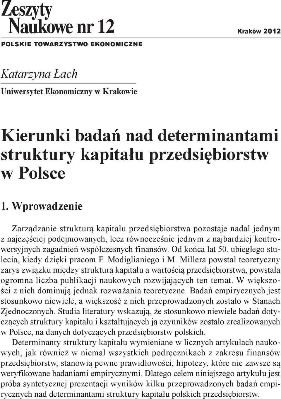 finansów. Od końca lat 50. ubiegłego stulecia, kiedy dzięki pracom F. Modiglianiego i M.