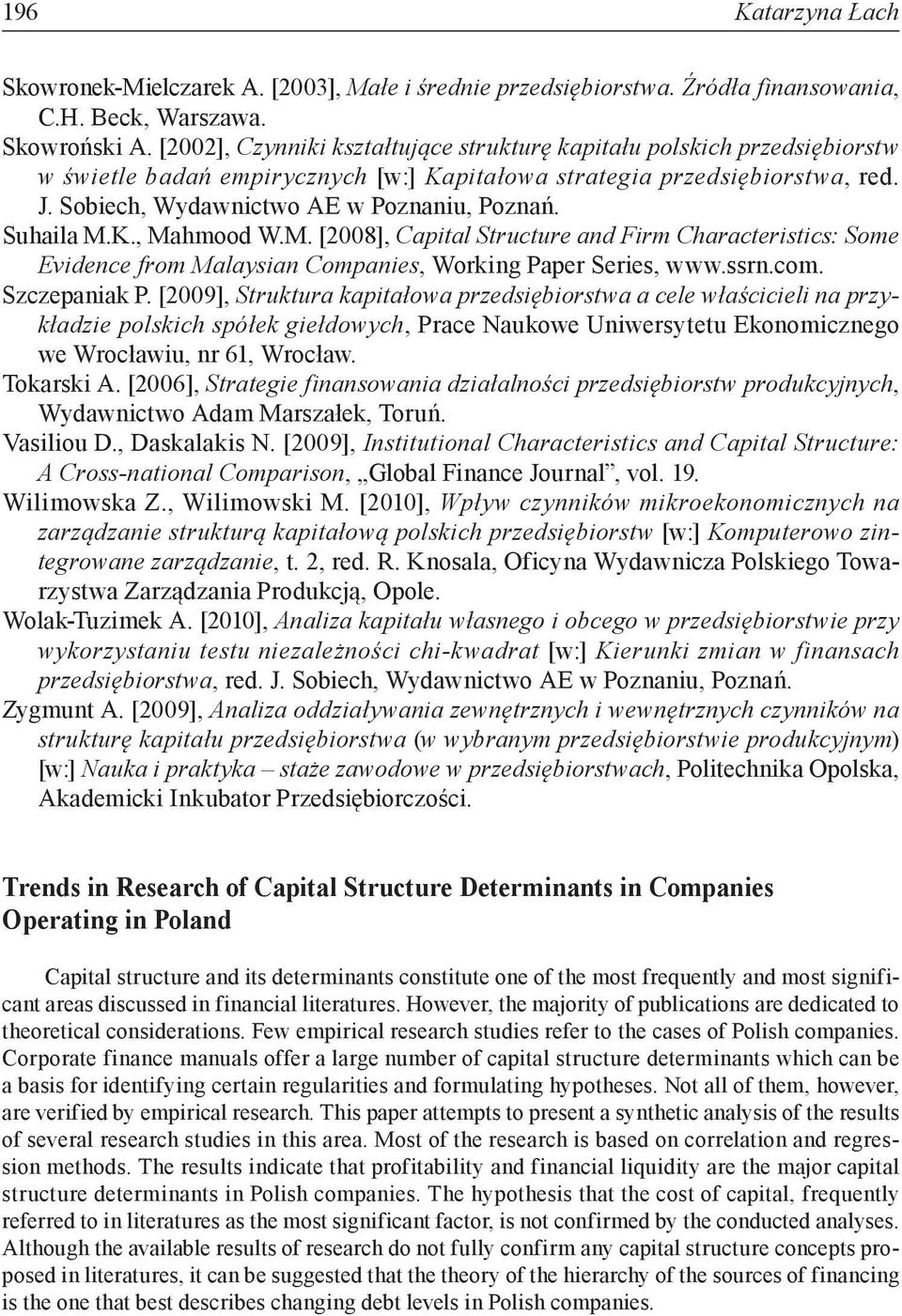 Suhaila M.K., Mahmood W.M. [2008], Capital Structure and Firm Characteristics: Some Evidence from Malaysian Companies, Working Paper Series, www.ssrn.com. Szczepaniak P.