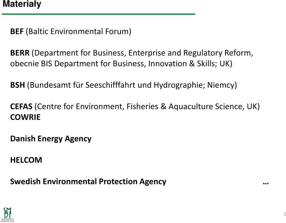 (Bundesamt für Seeschifffahrt und Hydrographie; Niemcy) CEFAS (Centre for Environment,