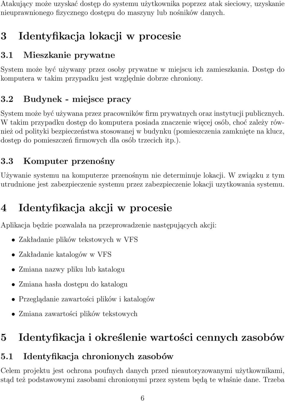 2 Budynek - miejsce pracy System może być używana przez pracowników firm prywatnych oraz instytucji publicznych.