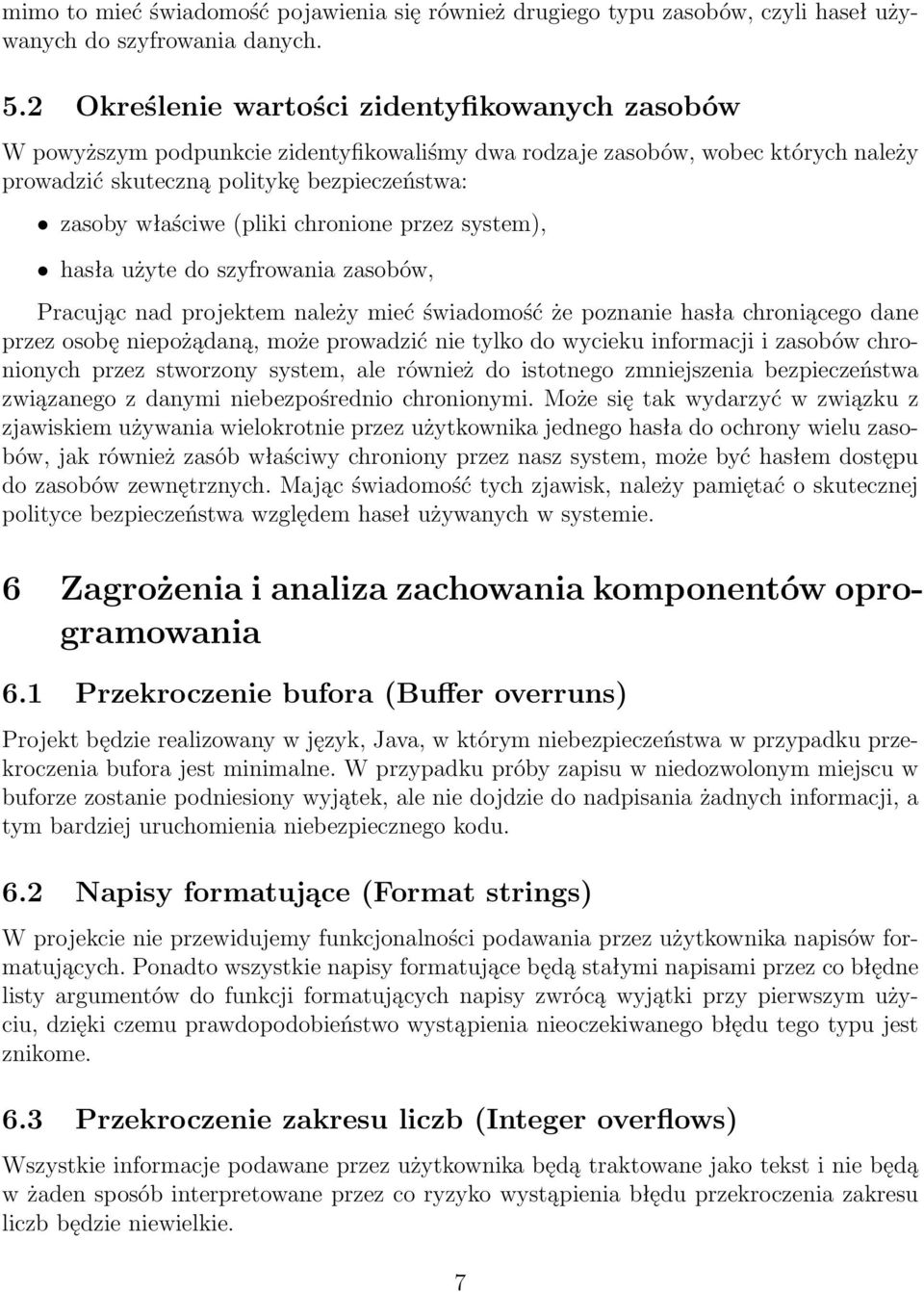 chronione przez system), hasła użyte do szyfrowania zasobów, Pracując nad projektem należy mieć świadomość że poznanie hasła chroniącego dane przez osobę niepożądaną, może prowadzić nie tylko do