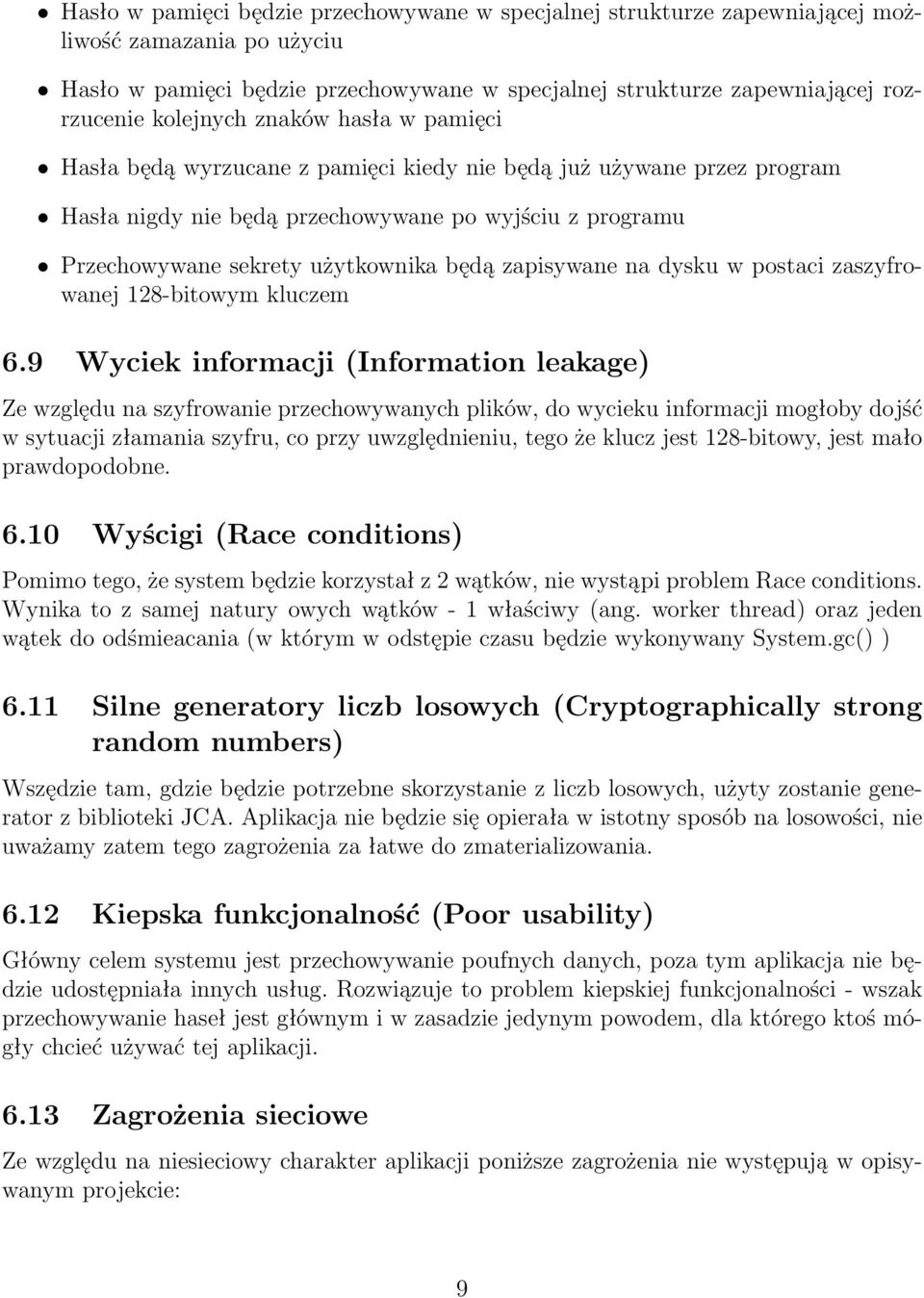 będą zapisywane na dysku w postaci zaszyfrowanej 128-bitowym kluczem 6.
