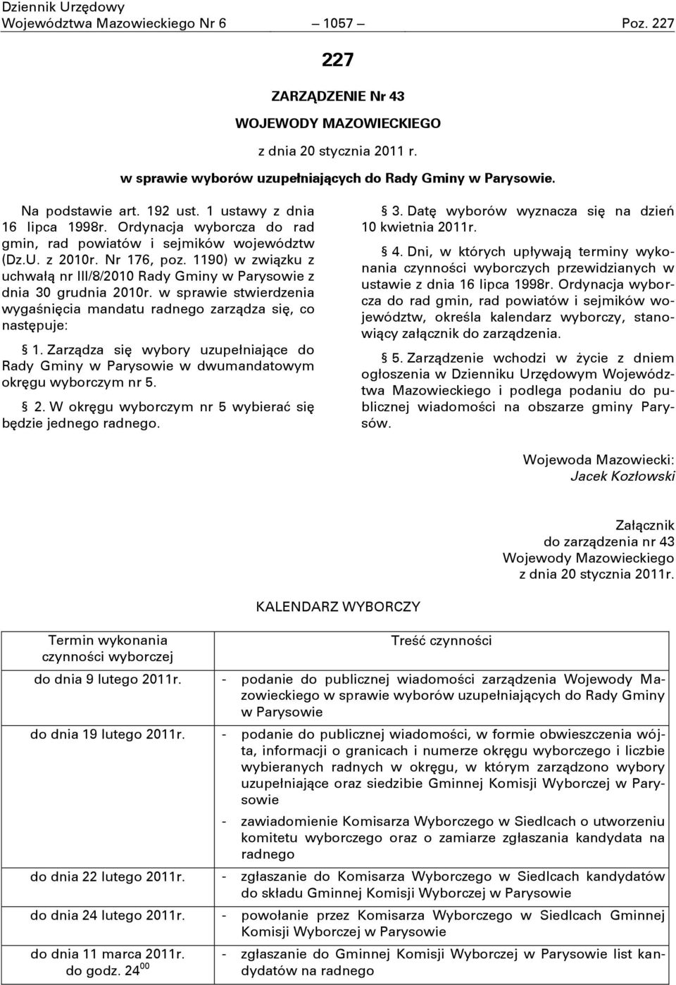 1190) w związku z uchwałą nr III/8/2010 Rady Gminy w Parysowie z dnia 30 grudnia 2010r. w sprawie stwierdzenia wygaśnićcia mandatu radnego zarządza sić, co nastćpuje: 1.