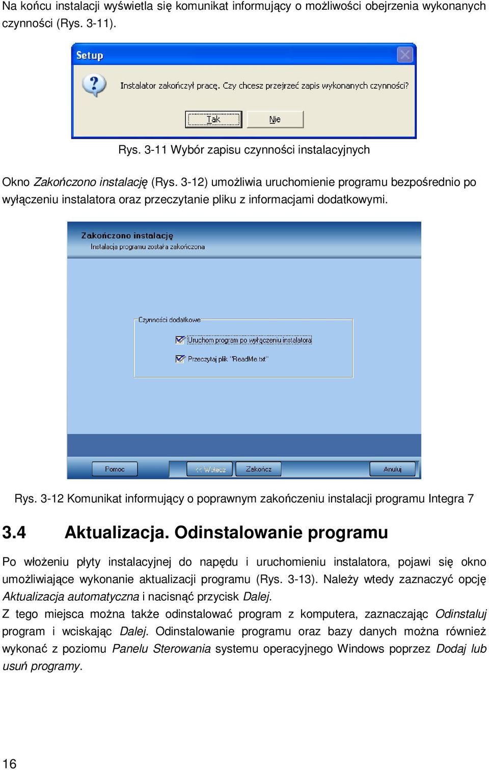 3-12 Komunikat informujący o poprawnym zakończeniu instalacji programu Integra 7 3.4 Aktualizacja.