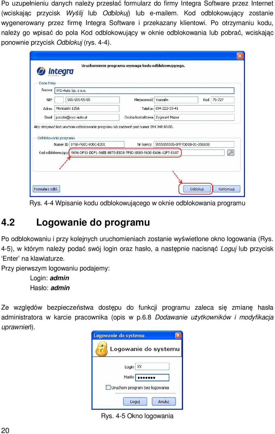 Po otrzymaniu kodu, naleŝy go wpisać do pola Kod odblokowujący w oknie odblokowania lub pobrać, wciskając ponownie przycisk Odblokuj (rys. 4-4). Rys.