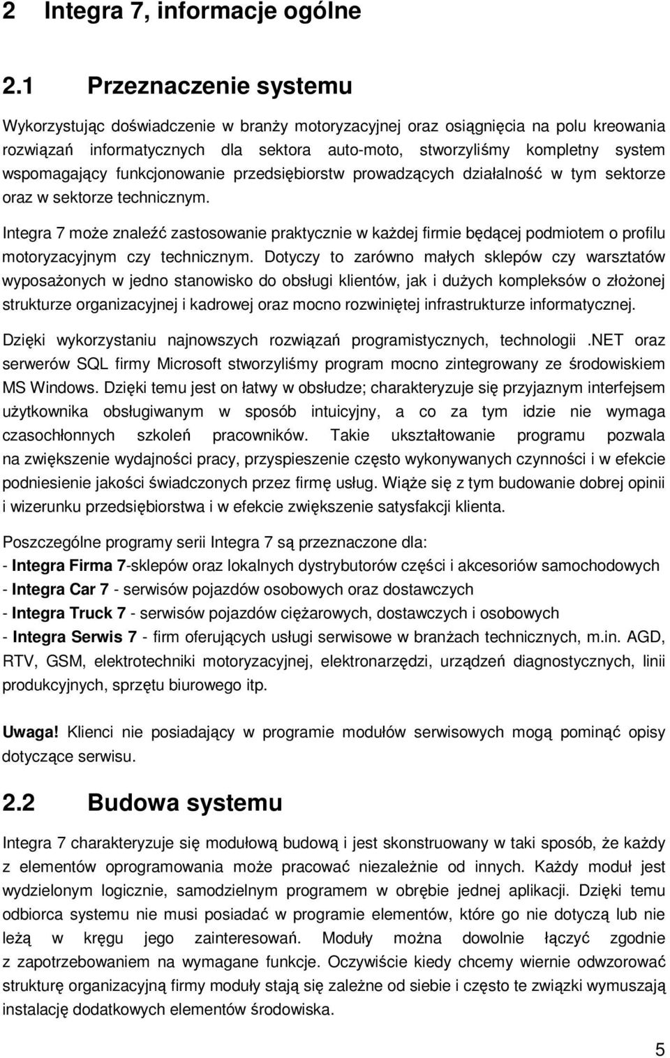 wspomagający funkcjonowanie przedsiębiorstw prowadzących działalność w tym sektorze oraz w sektorze technicznym.