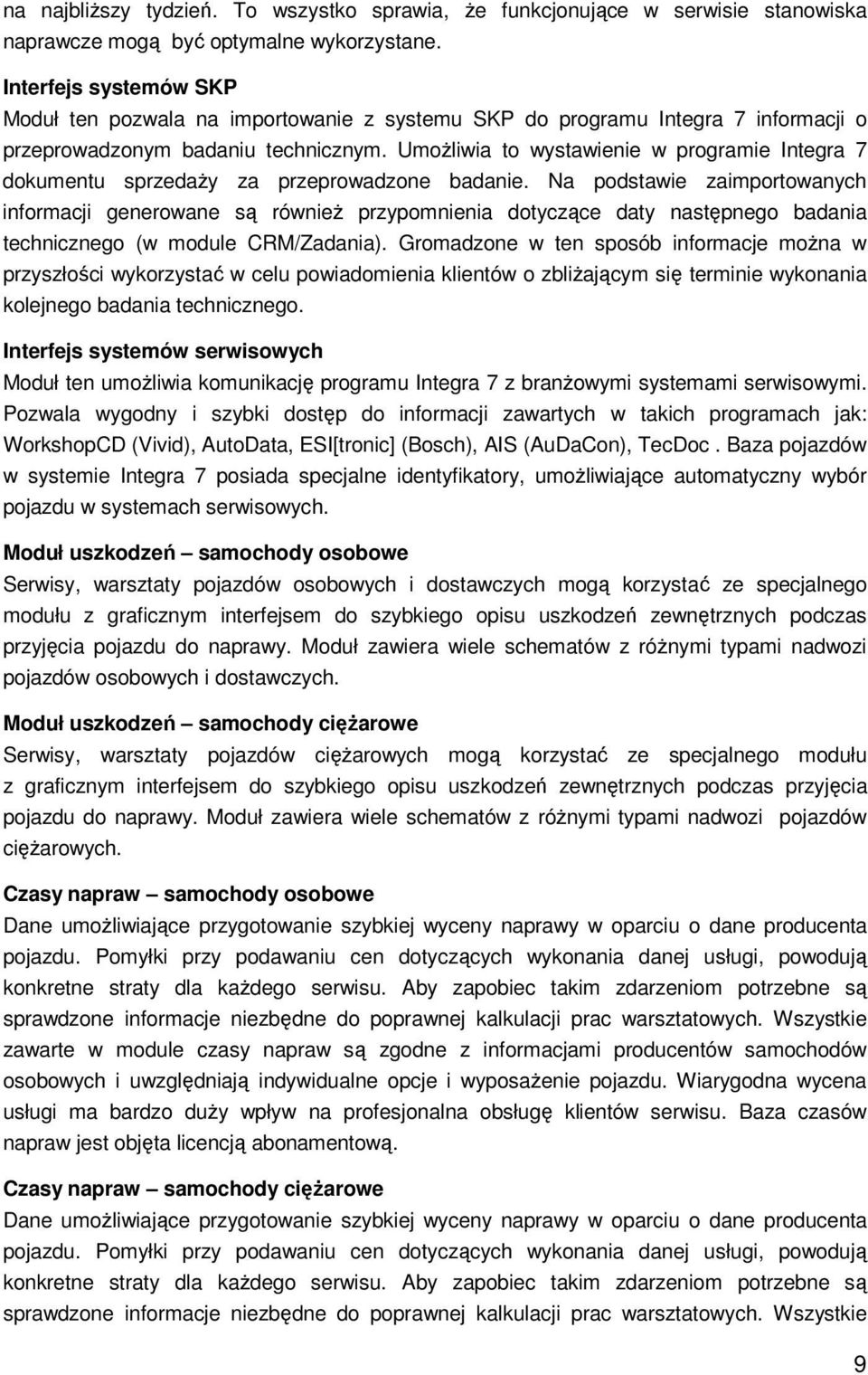 UmoŜliwia to wystawienie w programie Integra 7 dokumentu sprzedaŝy za przeprowadzone badanie.